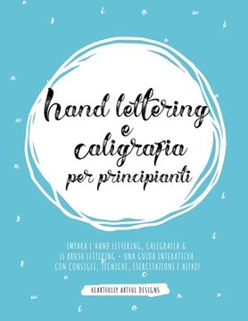 portada Hand lettering e Caligrafia per principianti: Impara l'Hand Lettering, Caligrafia & il Brush Lettering - Una guida interattiva con consigli, tecniche, (en Italiano)
