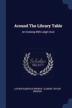 portada Around The Library Table: An Evening With Leigh Hunt (in English)
