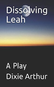 portada Dissolving Leah: A Play (Lot's Wife Trilogy) (en Inglés)