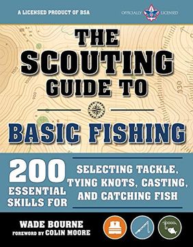 portada The Scouting Guide to Basic Fishing: An Officially-Licensed Book of the boy Scouts of America: 200 Essential Skills for Selecting Tackle, Tying Knots, (a bsa Scouting Guide) (en Inglés)