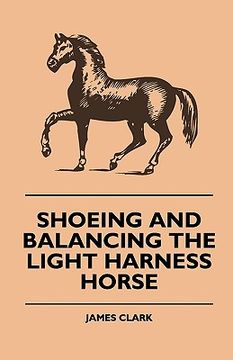 portada shoeing and balancing the light harness horse (en Inglés)