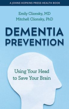 portada Dementia Prevention: Using Your Head to Save Your Brain (a Johns Hopkins Press Health Book) (en Inglés)