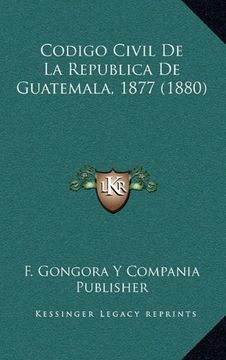 portada Codigo Civil de la Republica de Guatemala, 1877 (1880)