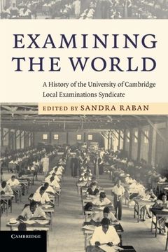 portada Examining the World: A History of the University of Cambridge Local Examinations Syndicate (en Inglés)