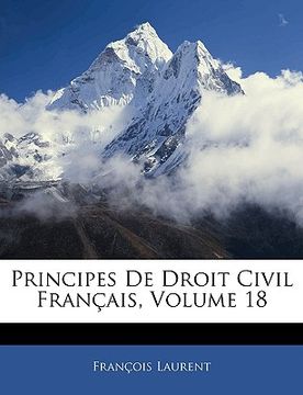 portada Principes De Droit Civil Français, Volume 18 (en Francés)