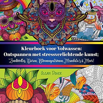portada Kleurboek Voor Volwassen: Ontspannen met Stressverlichtende Kunst; Zendoodles, Dieren, Bloemenpatronen, Mandala's & Meer! (en Holandés)