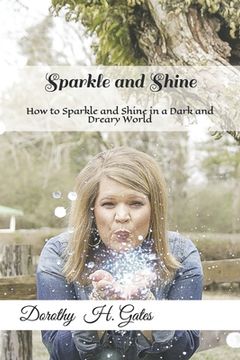 portada Sparkle and Shine: How to Sparkle and Shine in a Dark and Depressing World (en Inglés)