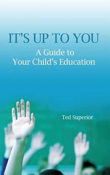 portada It's Up to You: A Guide to Your Child's Education (en Inglés)