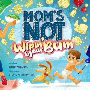 portada Mom's Not Wipin' Your Bum: Learning Independence and Confidence Through Potty Training (in English)