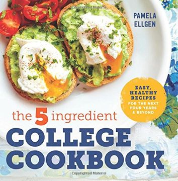 portada The 5-Ingredient College Cookbook: Easy, Healthy Recipes for the Next Four Years & Beyond