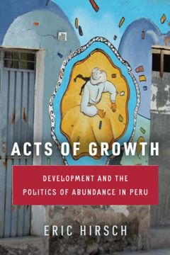 portada Acts of Growth: Development and the Politics of Abundance in Peru (en Inglés)