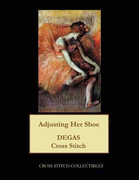 portada Adjusting Her Shoe: Degas cross stitch pattern (en Inglés)