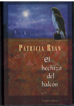 Libro EL HECHIZO DEL HALCON, PATRICIA RYAN, ISBN 49649541. Comprar en  Buscalibre