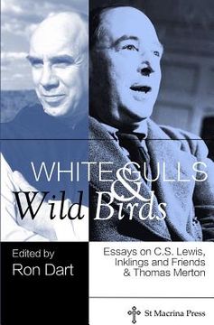 portada White Gulls and Wild Birds: Essays on C.S. Lewis, Inklings and Friends, & Thomas Merton (en Inglés)