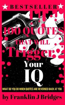 portada 100 Quotes That Will Trigger Your IQ (en Inglés)