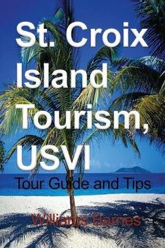 portada St. Croix Island Tourism, USVI: Tour Guide and Tips