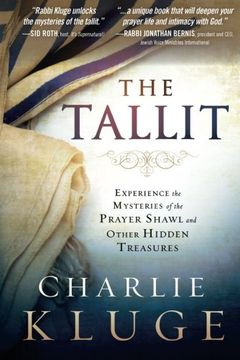 portada The Tallit: Experience the Mysteries of the Prayer Shawl and Other Hidden Treasures (en Inglés)