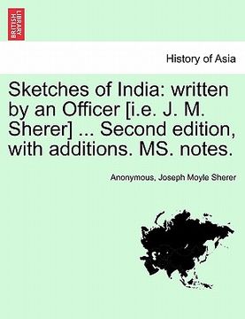 portada sketches of india: written by an officer [i.e. j. m. sherer] ... second edition, with additions. ms. notes. (en Inglés)