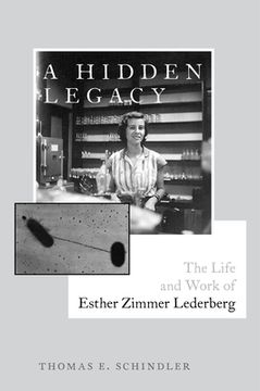 portada A Hidden Legacy: The Life and Work of Esther Zimmer Lederberg (en Inglés)