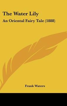 portada the water lily: an oriental fairy tale (1888) (en Inglés)