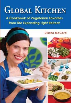 portada global kitchen: a cookbook of vegetarian favorites from the expanding light retreat (en Inglés)