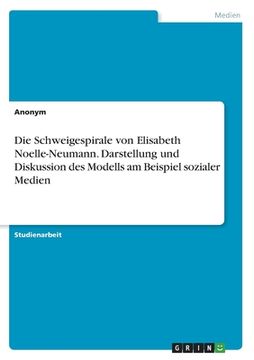 portada Die Schweigespirale von Elisabeth Noelle-Neumann. Darstellung und Diskussion des Modells am Beispiel sozialer Medien (in German)