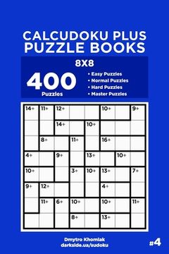 portada Calcudoku Plus Puzzle Books - 400 Easy to Master Puzzles 8x8 (Volume 4) (in English)