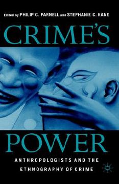 portada crime's power: anthropologists and the ethnography of crime