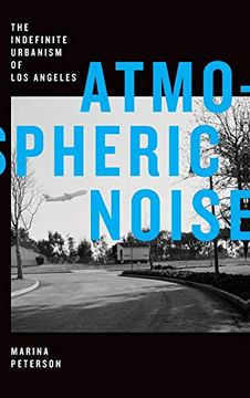 portada Atmospheric Noise: The Indefinite Urbanism of los Angeles (Elements) (en Inglés)