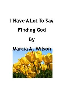 portada I Have A Lot To Say: Finding God (en Inglés)