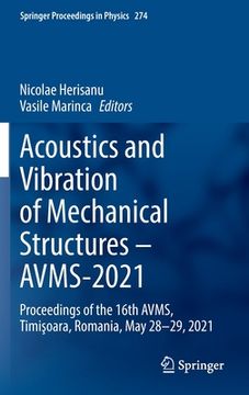 portada Acoustics and Vibration of Mechanical Structures - Avms-2021: Proceedings of the 16th Avms, Timişoara, Romania, May 28-29, 2021 (en Inglés)