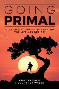 portada Going PRIMAL: A Layered Approach to Creating the Life You Desire (en Inglés)