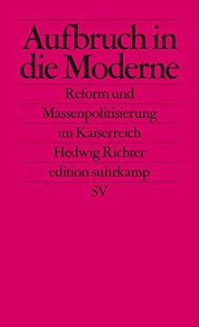 portada Aufbruch in die Moderne: Reform und Massenpolitisierung im Kaiserreich (Edition Suhrkamp) (en Alemán)