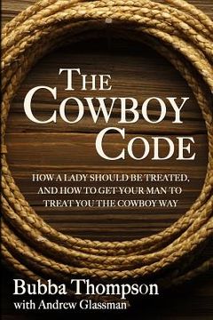 portada The Cowboy Code: How A Lady Should Be Treated, And How To Get Your Man To Treat You The Cowboy Way