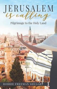 portada Jerusalem Is Calling: Pilgrimage to the Holy Land