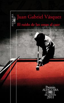 portada Ruido de las Cosas al Caer,El Premio Alfaguara Novela 2011 (in Spanish)