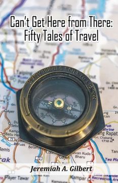 portada Can't Get Here from There: Fifty Tales of Travel (en Inglés)