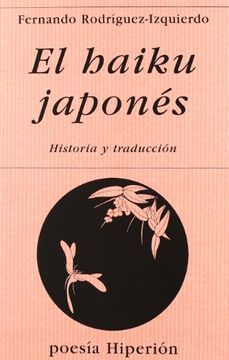 portada El Haiku Japonés: Historia y Traducción: Introducción y Triunfo del Haikai, Breve Poema Sensitivo (Poesía Hiperión) (in Spanish)