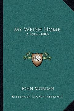 portada my welsh home: a poem (1889) (en Inglés)
