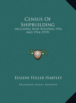 portada census of shipbuilding: including boat building 1916 and 1914 (1919) (en Inglés)