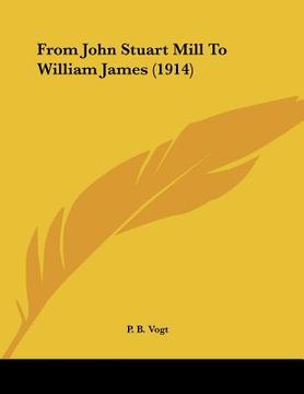 portada from john stuart mill to william james (1914) (en Inglés)