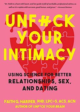 portada Unfuck Your Intimacy: Using Science for Better Relationships, Sex, and Dating (5-Minute Therapy) (en Inglés)