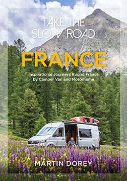portada Take the Slow Road: France: Inspirational Journeys Round France by Camper van and Motorhome (en Inglés)