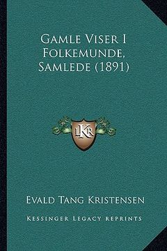 portada Gamle Viser I Folkemunde, Samlede (1891) (in Danés)
