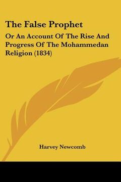 portada the false prophet: or an account of the rise and progress of the mohammedan religion (1834) (en Inglés)
