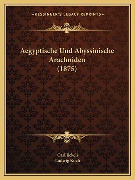 portada Aegyptische Und Abyssinische Arachniden (1875) (en Alemán)