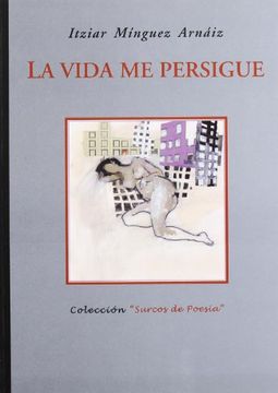 portada La Vida Me Persigue. X Premio Surcos De Poesía (in Spanish)
