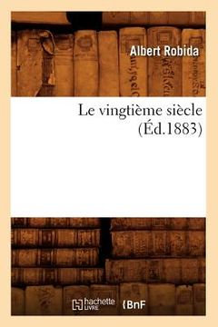 portada Le Vingtième Siècle (Éd.1883) (en Francés)
