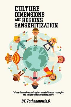 portada Culture Dimensions and Regions, Sanskritization Strategies and Cultural Tensions Among Mizos (en Inglés)