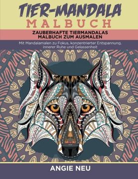 portada Tier-Mandala Malbuch  Zauberhafte Tiermandalas Malbuch zum Ausmalen: Mit Mandalamalen zu Fokus, konzentrierter Entspannung, innerer Ruhe und Gelassenheit: Volume 3 (Mit Mandalas entspannen)